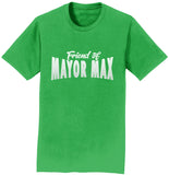 Friend of Mayor Max - Adult Unisex T-Shirt