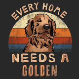 Every Home Needs a Golden Retriever - Adult Unisex T-Shirt