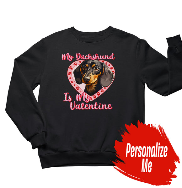 My Dachshund Is My Valentine - Personalized Custom Adult Unisex Crewneck Sweatshirt