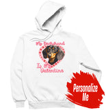 My Dachshund Is My Valentine - Personalized Custom Adult Unisex Hoodie Sweatshirt