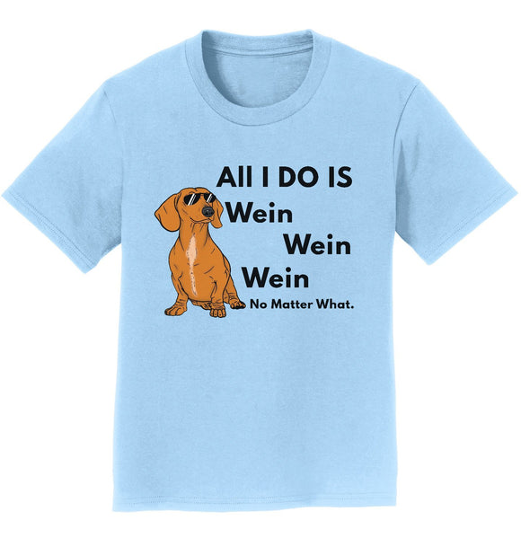 All I Do Is Wein - Kids' Unisex T-Shirt