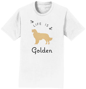 Life Is Golden Retriever - Adult Unisex T-Shirt