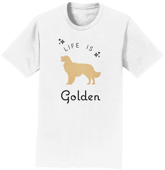 Life Is Golden Retriever - Adult Unisex T-Shirt
