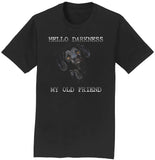 Hello Darkness My Old Friend - Adult Unisex T-Shirt