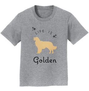 Life Is Golden Retriever - Kids' Unisex T-Shirt