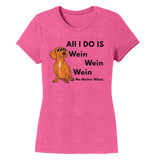 All I Do Is Wein - Women's Tri-Blend T-Shirt