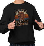 Every Home Needs a Dachshund - Adult Unisex Crewneck Sweatshirt