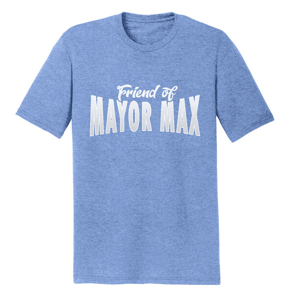 Friend of Mayor Max - Adult Tri-Blend T-Shirt