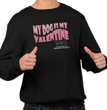 JHS My Dog Is My Valentine - Adult Unisex Crewneck Sweatshirt