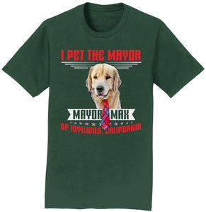 I Pet The Mayor - Adult Unisex T-Shirt