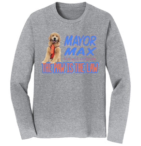Mayor Max The Paw is the Law - Adult Unisex Long Sleeve T-Shirt