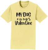 My Dog Valentine - Adult Unisex T-Shirt