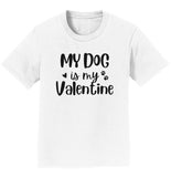 My Dog Valentine - Kids' Unisex T-Shirt