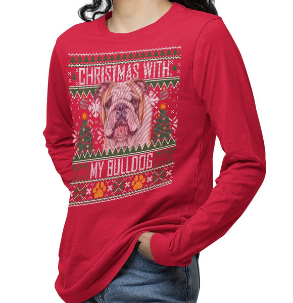 Ugly Sweater Christmas with My Bulldog - Adult Unisex Long Sleeve T-Shirt