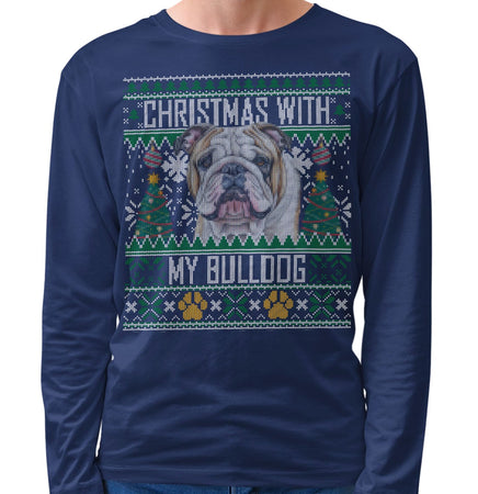 Ugly Sweater Christmas with My Bulldog - Adult Unisex Long Sleeve T-Shirt
