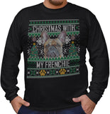 Ugly Sweater Christmas with My French Bulldog - Adult Unisex Long Sleeve T-Shirt