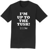 I'm Up to the Tusk - Adult Unisex T-Shirt